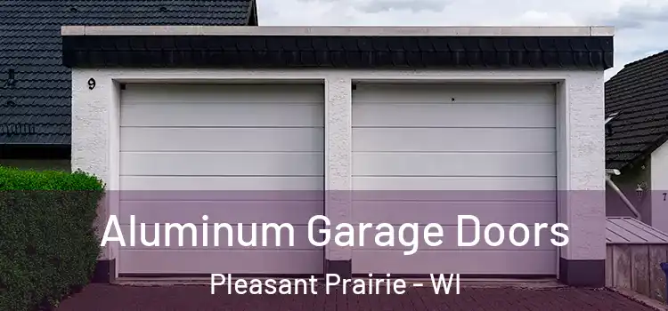  Aluminum Garage Doors Pleasant Prairie - WI