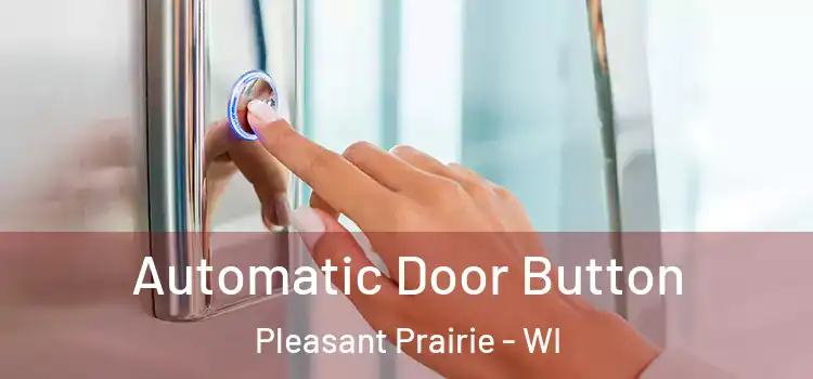  Automatic Door Button Pleasant Prairie - WI
