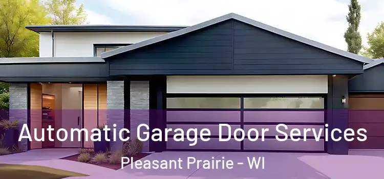  Automatic Garage Door Services Pleasant Prairie - WI