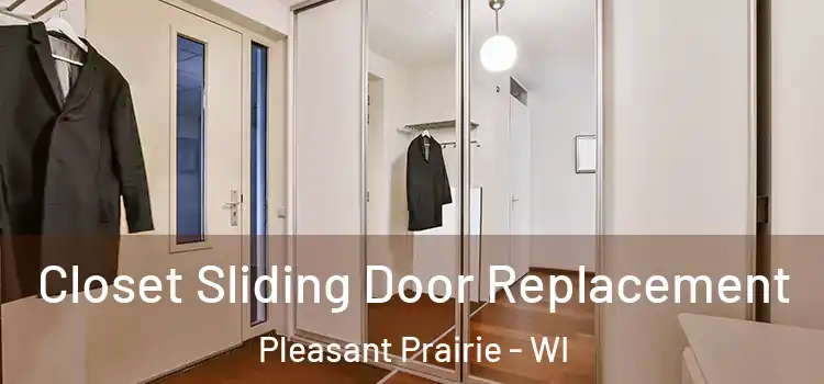  Closet Sliding Door Replacement Pleasant Prairie - WI