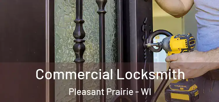  Commercial Locksmith Pleasant Prairie - WI