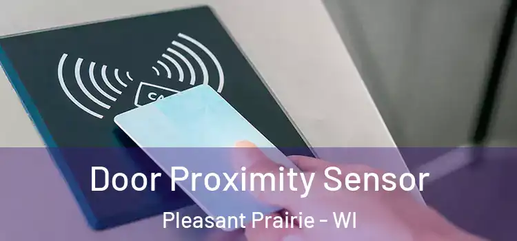  Door Proximity Sensor Pleasant Prairie - WI