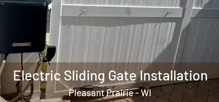  Electric Sliding Gate Installation Pleasant Prairie - WI