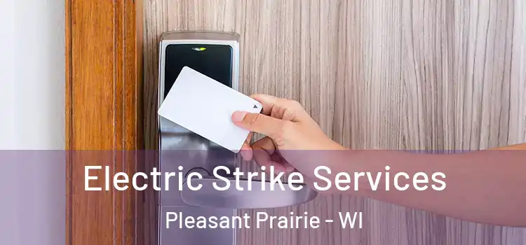  Electric Strike Services Pleasant Prairie - WI