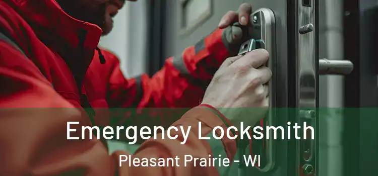  Emergency Locksmith Pleasant Prairie - WI