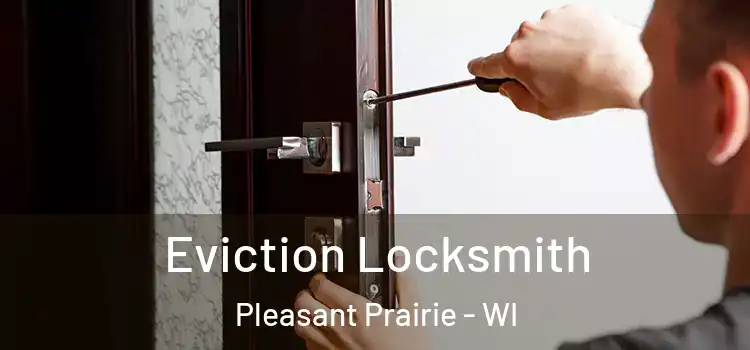  Eviction Locksmith Pleasant Prairie - WI