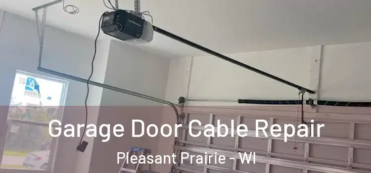  Garage Door Cable Repair Pleasant Prairie - WI