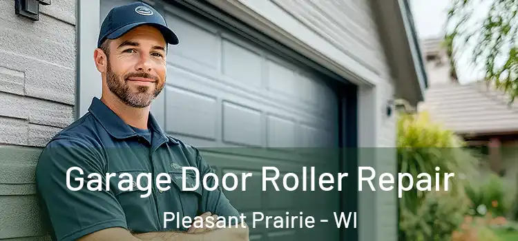  Garage Door Roller Repair Pleasant Prairie - WI
