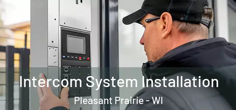  Intercom System Installation Pleasant Prairie - WI