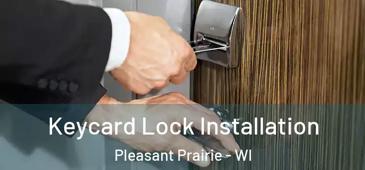 Keycard Lock Installation Pleasant Prairie - WI