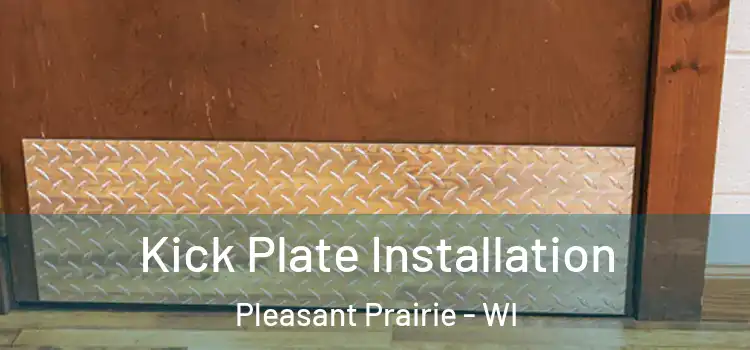 Kick Plate Installation Pleasant Prairie - WI