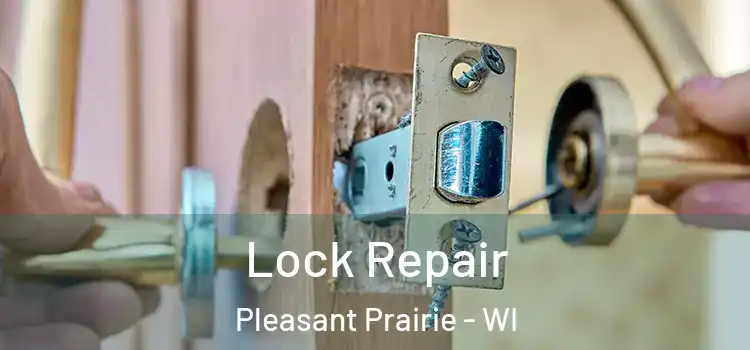  Lock Repair Pleasant Prairie - WI