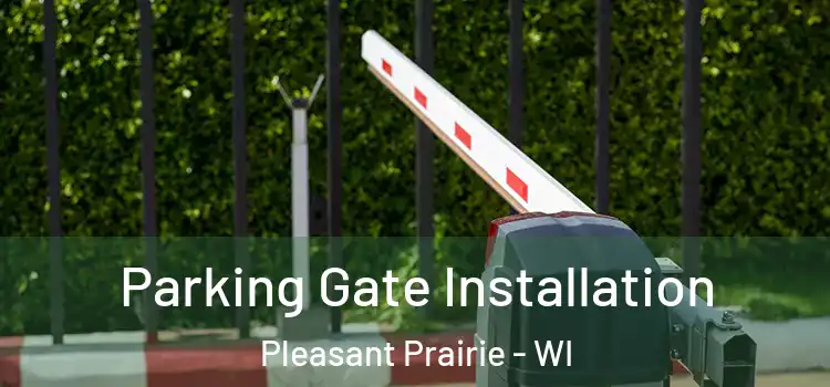  Parking Gate Installation Pleasant Prairie - WI