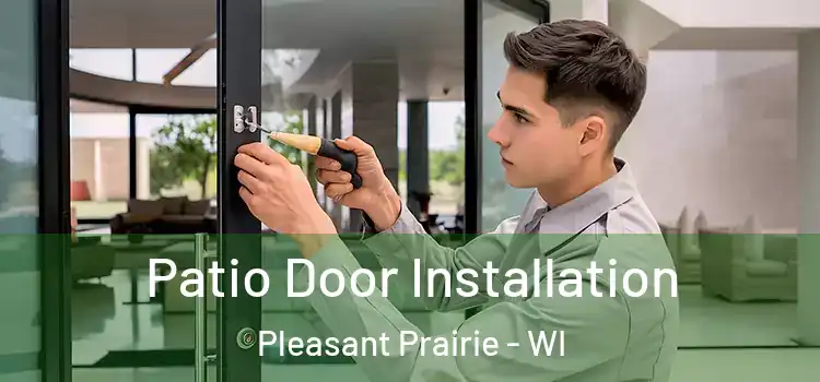  Patio Door Installation Pleasant Prairie - WI