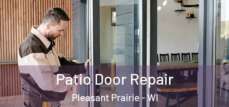  Patio Door Repair Pleasant Prairie - WI