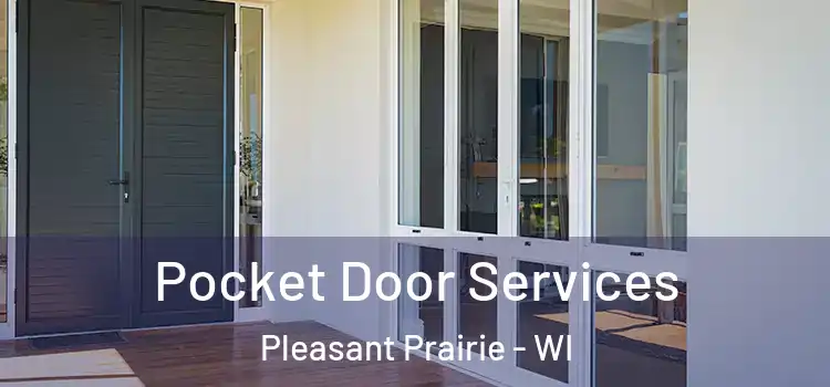  Pocket Door Services Pleasant Prairie - WI