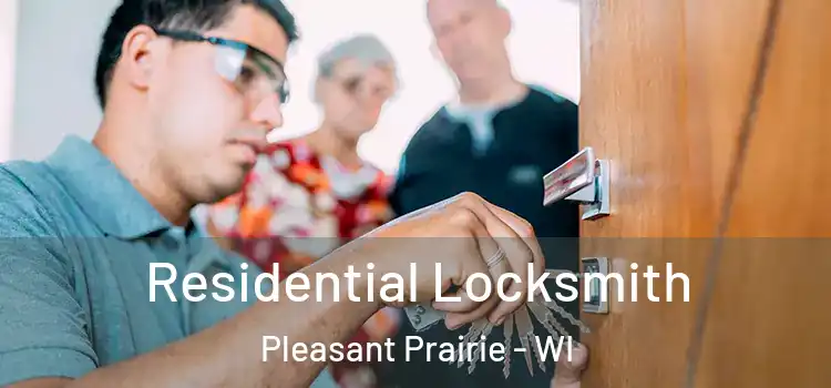  Residential Locksmith Pleasant Prairie - WI