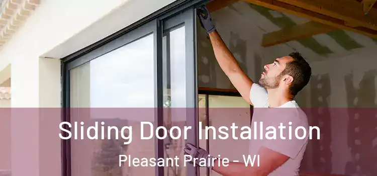  Sliding Door Installation Pleasant Prairie - WI