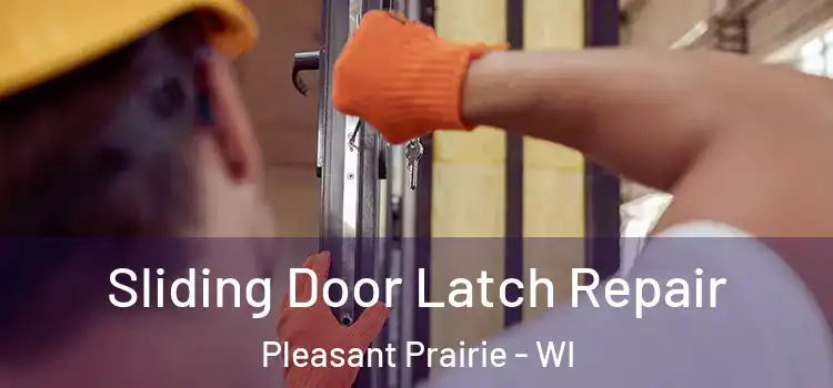  Sliding Door Latch Repair Pleasant Prairie - WI