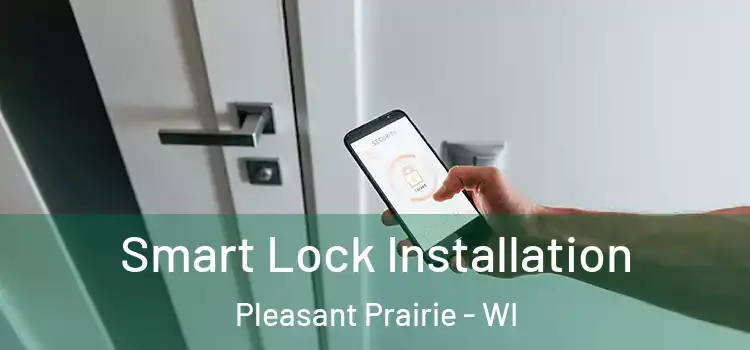  Smart Lock Installation Pleasant Prairie - WI